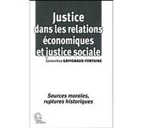 Justice Dans Les Relations Économiques Et Justice Sociale - Sources Morales, Ruptures Historiques
