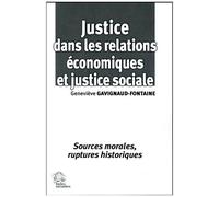 Justice Dans Les Relations Économiques Et Justice Sociale - Sources Morales, Ruptures Historiques