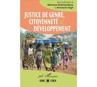 Justice de genre, citoyenneté et développement Maitrayee Mukhopadhyay (Auteur), Navsharan Singh (Auteur)