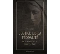 Justice de la Féodalité: ou un drame au Moyen-âge