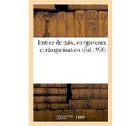 Justice de paix, compétence et réorganisation Collectif (Auteur)