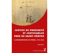 Justice de proximité et justiciables près de Saint-Tropez La métamorphose de Thémis, 1773-1803 - Fabien Salducci - Publication Universite Provence - broché - Essai