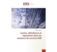 Justice, defaillance et reparation dans les relations de services B2B - Lotfi Gammoudi - Universitaires Europeennes - broché - Etude