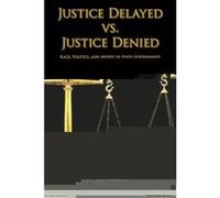 Justice Delayed Vs. Justice Denied