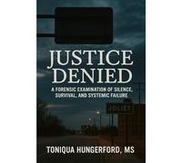Justice Denied: A Forensic Examination of Silence, Survival, and Systemic Failure
