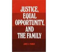 Justice, Equal Opportunity and the Family James S. Fishkin (Auteur)