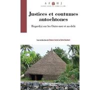 Justice Et Coutumes Autochtones - Regard(S) Sur Les Outre-Mer Et Au-Delà