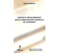 Justice et développement selon l'organisation mondiale du commerce - Jamal Machrouh - L'harmattan - broché - Etude