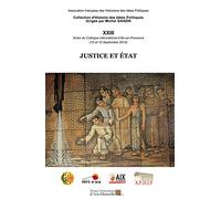Justice et Etat: Actes du Colloque international d’Aix-en-Provence (12 et 13 Septembre 2013)