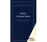 Justice et femme battue Enquête sur le traitement judiciaire des violences conjugales - François Dieu - L'harmattan - broché - Etude