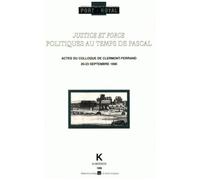 Justice Et Force - Politiques Au Temps De Pascal