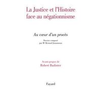 Justice et histoire face au negationnisme Au coeur d'un procés. Dossier composé par Me Bernard Jouanneau - Christophe Bourgois-Costantini - Fayard - broché - Essai