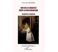 Justice et identité sous la restauration Loubette et Eugène - Jean-André Tournerie - L'harmattan - broché - Etude