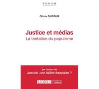 Justice et médias La tentation du populisme - Olivia Dufour - Lgdj - broché - Etude