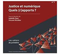Justice et numérique. Quels (r)apports ? Isabelle Sayn (Auteur), Vincent Rivollier (Auteur)