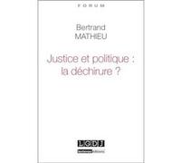 Justice et politique : la déchirure ? Bertrand Mathieu (Auteur)