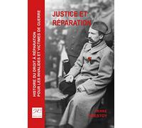 Justice et réparation: Histoire du droit à réparation pour les invalides et victimes de guerre