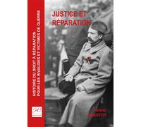 Justice et réparation Histoire du droit à réparation pour les invalides et victimes de guerre - Pierre Amestoy - Historien Conseil Les Editions - broché - Essai