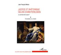 Justice et rhétorique selon Chaïm Perelman Ou comment dire le juste ? L'éloquence de la raison (Tome 1) - L'éloquence de la raison (Tome 1) - Jean-François Melcer - L'harmattan - broché - Essai