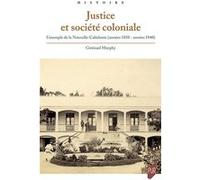 Justice et société coloniale Gwénaël Murphy (Auteur)