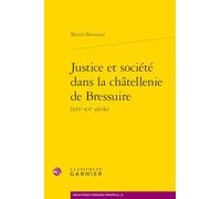 Justice et société dans la châtellenie de Bressuire Muriel Bonnaud (Auteur), Martin Aurell (Collection dirigée par), Elisabeth Crouzet-Pavan (Collection dirigée par), Bruno Dumézil (Collection dirigée