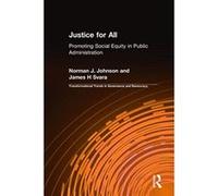 Justice for All: Promoting Social Equity in Public Administration (Transformational Trends in Goverance and Democracy) - [Livre en VO] Norman J Johnson, James H Svara (Auteur)