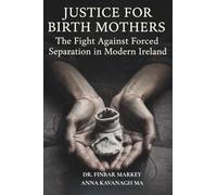 Justice for Birth Mothers: The Fight Against Forced Separation in Modern Ireland