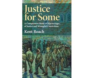 Justice for Some: A Comparative Study of Miscarriages of Justice and Wrongful Convictions