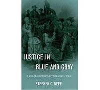 Justice in Blue and Gray Stephen C. Neff (Auteur)