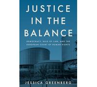 Justice in the Balance: Democracy, Rule of Law, and the European Court of Human Rights