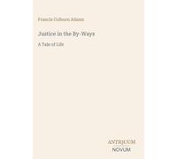 Justice in the By-Ways: A Tale of Life