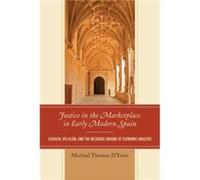 Justice in the Marketplace in Early Modern Spain by Michael Thomas DEmic Michael Thomas DEmic (Auteur)