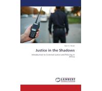 Justice in the Shadows: Introduction to Criminal Justice and Policing in Africa
