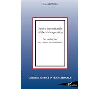 Justice internationale et liberté d'expression: Les médias face aux crimes internationaux