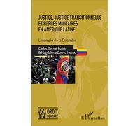 Justice, justice transitionnelle et forces militaires en Amérique latine Magdalena Correa Henao (Auteur), Carlos Bernal Pulido (Auteur)