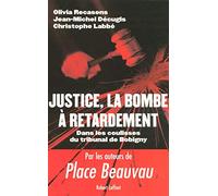 Justice : La bombe à retardement: Dans les coulisses du tribunal de Bobigny