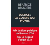 Justice : La Colère Qui Monte - Plaidoyer Pour Une Refondation Complète