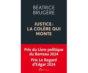 Justice : la colère qui monte Plaidoyer pour une refondation complète - Béatrice Brugère - L'observatoire Eds De - broché - Essai