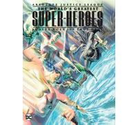 Justice League: The World's Greatest Superheroes by Alex Ross & Paul Dini (New E dition)