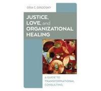Justice, Love, And Organizational Healing