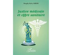 Justice médicale et offre sanitaire - Murphy Kelvy Mberi - L'harmattan - broché - Etude