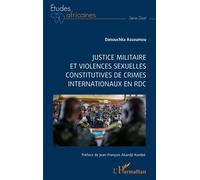 Justice militaire et violences sexuelles constitutives de crimes internationaux en RDC - Danouchka Assoumou - L'harmattan - broché - Etude