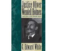 Justice Oliver Wendell Holmes G. Edward White (Auteur)