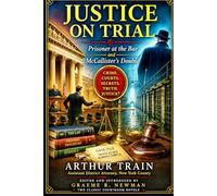 Justice on Trial: Two Stories from Arthur Train