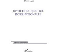 Daniel Lagot – Justice ou injustice internationale ? – Étude – Broché