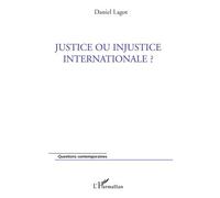 Daniel Lagot – Justice ou injustice internationale ? – Étude – Broché