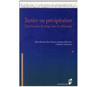 Justice Ou Précipitation - L'accélération Du Temps Dans Les Tribunaux