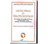 Justice Pénale Et Réalités Sociétales - De L'analyse Du Modèle R.D. Congo À La Formulation D'une Politique Criminelle Participative