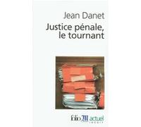 Justice pénale, le tournant Jean Danet (Auteur)