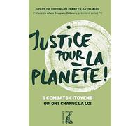 Justice pour la planète !: Cinq combats citoyens qui ont changé la loi